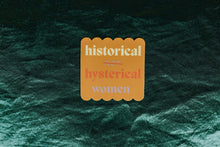 Load image into Gallery viewer, The &quot;Historical, Not Hysterical Women&quot; Sticker
